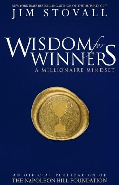 Wisdom for Winners Volume One: A Millionaire Mindset, an Official Official Publication of the Napoleon Hill Foundation - Stovall, Jim