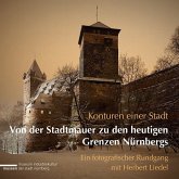 Konturen einer Stadt - Von der Stadtmauer zu den heutigen Grenzen Nürnbergs Konturen einer Stadt - Von der Stadtmauer zu den heutigen Grenzen Nürnbergs