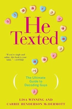 He Texted: The Ultimate Guide to Decoding Guys - Winning, Lisa; Henderson McDermott, Carrie