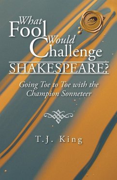 What Fool Would Challenge Shakespeare? - King, T. J.