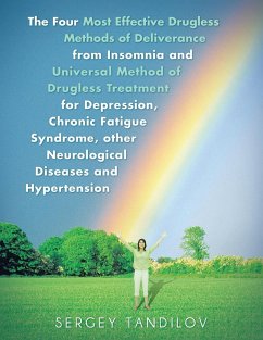 The Four Most Effective Drugless Methods of Deliverance from Insomnia and Universal Method of Drugless Treatment for Depression, Chronic Fatigue Syndrome, other Neurological Diseases and Hypertension - Tandilov, Sergey