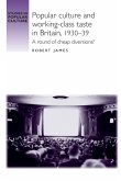 Popular culture and working-class taste in Britain, 1930-39