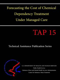 Forecasting the Cost of Chemical Dependency Treatment Under Managed Care (Tap 15) - Human Services, U. S. Department of Heal