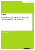 Die Bedeutung der Masken in Pirandellos "Sei Personaggi in cerca d'autore" Die Bedeutung der Masken in Pirandellos "Sei Personaggi in cerca d'autore"