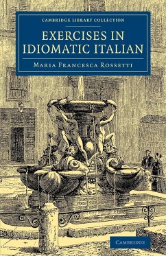 Exercises in Idiomatic Italian - Rossetti, Maria Francesca