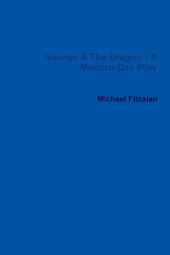 George & the Dragon - A Modern-Day-Play - Fitzalan, Michael