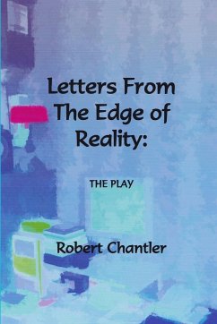 Letters from the Edge of Reality - The Play - Chantler, Robert