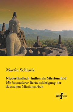 Niederländisch-Indien als Missionsfeld - Schlunk, Martin