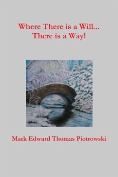 Where There is a Will...There is a Way! - Piotrowski, Mark E. T.