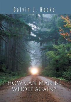 How Can Man Be Whole Again? - Hooks, Calvin J.