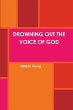 Drowning Out the Voice of God - Bild 1