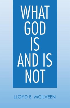 What God Is and Is Not - Mcilveen, Lloyd E.