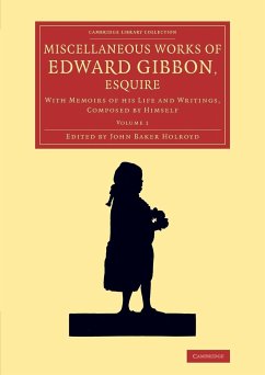 Miscellaneous Works of Edward Gibbon, Esquire - Gibbon, Edward