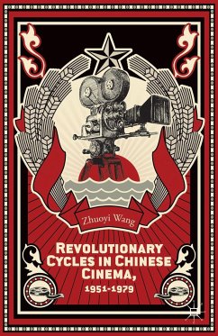 Revolutionary Cycles in Chinese Cinema, 1951-1979 - Wang, Z.
