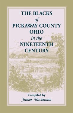 The Blacks of Pickaway County, Ohio in the Nineteenth Century - Buchanan, Jim; Buchanan, James