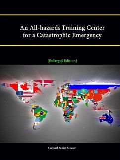 An All-hazards Training Center for a Catastrophic Emergency [Enlarged Edition] - Institute, Strategic Studies; Stewart, Colonel Xavier