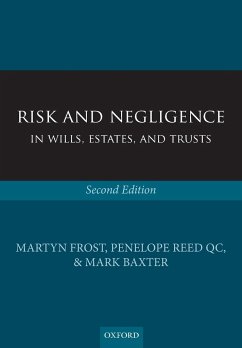 Risk and Negligence in Wills, Estates, and Trusts - Frost, Martyn; Reed Qc, Penelope; Baxter, Mark