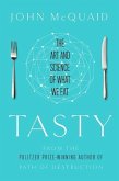 Tasty: The Art and Science of What We Eat