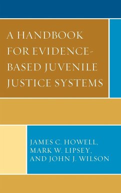 A Handbook for Evidence-Based Juvenile Justice Systems - Howell, James C.; Lipsey, Mark W.; Wilson, John J.