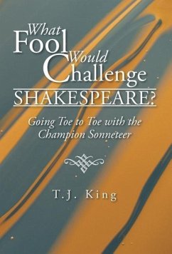 What Fool Would Challenge Shakespeare? - King, T. J.