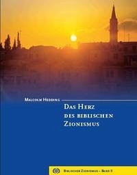 Das Herz des biblischen Zionismus - Hedding, Malcolm