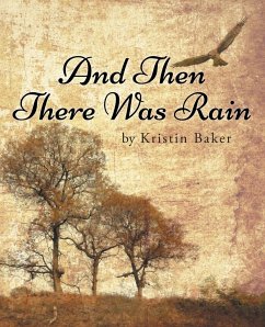 And Then There Was Rain - Baker, Kristin