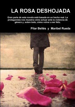 LA ROSA DESHOJADA - Pilar Bellés Y Maribel Rueda