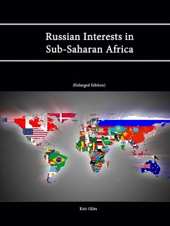 Russian Interests in Sub-Saharan Africa (Enlarged Edition) - Institute, Strategic Studies; College, U. S. Army War; Giles, Keir