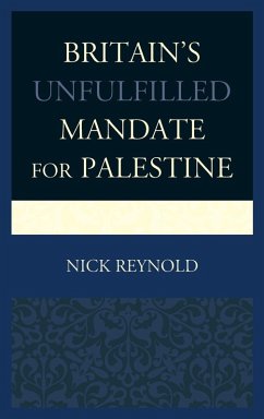 Britain's Unfulfilled Mandate for Palestine - Reynold, Nick