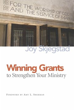 Winning Grants to Strengthen Your Ministry - Skjegstad, Joy