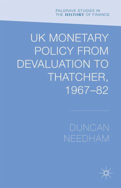 UK Monetary Policy from Devaluation to Thatcher, 1967-82 - Needham, Duncan