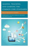 Leading, Teaching, and Learning the Common Core Standards