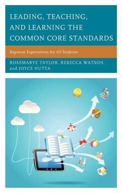 Leading, Teaching, and Learning the Common Core Standards - Taylor, Rosemarye T.; Watson, Rebecca; Nutta, Joyce