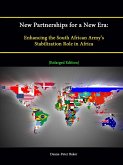 New Partnerships for a New Era: Enhancing the South African Army's Stabilization Role in Africa [Enlarged Edition]