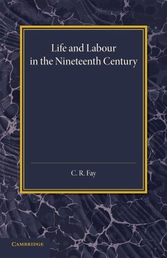 Life and Labour in the Nineteenth Century - Fay, C. R.