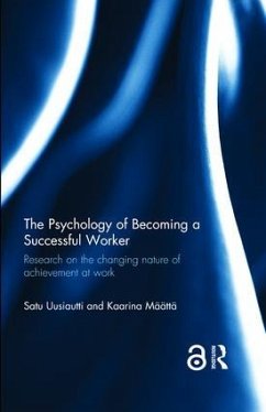 The Psychology of Becoming a Successful Worker - Uusiautti, Satu; Määttä, Kaarina