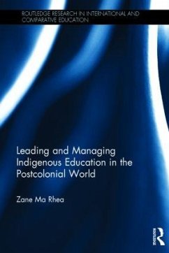 Leading and Managing Indigenous Education in the Postcolonial World - Ma Rhea, Zane