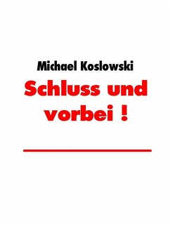 Schluss und vorbei ! (eBook, ePUB) Schluss und vorbei ! (eBook, ePUB)
