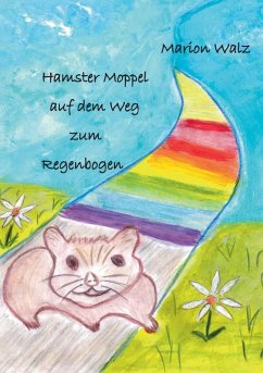 Hamster Moppel auf dem Weg zum Regenbogen (eBook, ePUB)