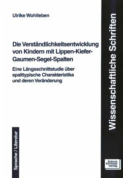 Die Verständlichkeitsentwicklung von Kindern mit Lippen-Kiefer-Gaumen-Segel-Spalten (eBook, PDF) - Wohlleben, Ulrike