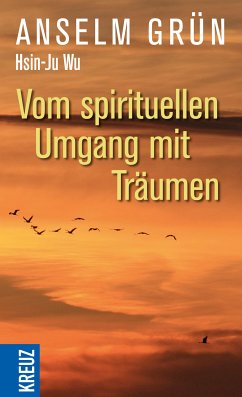 Vom spirituellen Umgang mit Träumen (eBook, ePUB) - Grün, Anselm; Wu, Hsin-Ju