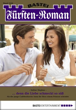 ... denn die Liebe schmeckt so süß / Fürsten-Roman Bd.2444 (eBook, ePUB) - Stephan, Sabine