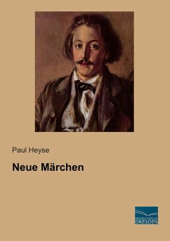 Neue Märchen - Heyse, Paul