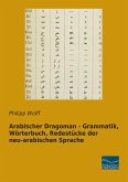 Arabischer Dragoman - Grammatik, Wörterbuch, Redestücke der neu-arabischen Sprache