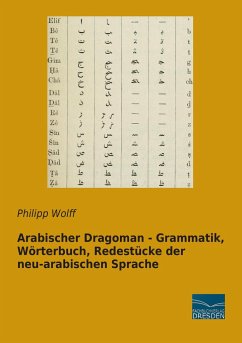 Arabischer Dragoman - Grammatik, Wörterbuch, Redestücke der neu-arabischen Sprache - Wolff, Philipp