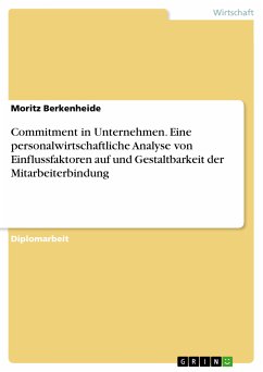 Commitment in Unternehmen. Eine personalwirtschaftliche Analyse von Einflussfaktoren auf und Gestaltbarkeit der Mitarbeiterbindung (eBook, PDF) - Berkenheide, Moritz