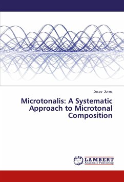 Microtonalis: A Systematic Approach to Microtonal Composition - Jones, Jesse