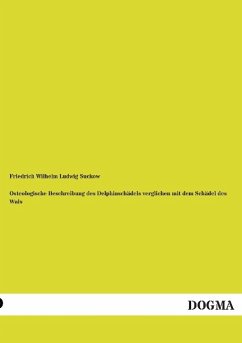 Osteologische Beschreibung des Delphinschädels verglichen mit dem Schädel des Wals - Suckow, Friedrich Wilhelm Ludwig