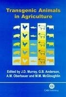 Transgenic Animals in Agriculture - Murray, James D; Anderson, Gary B; Oberbauer, Anita M; McGloughlin, Martina M