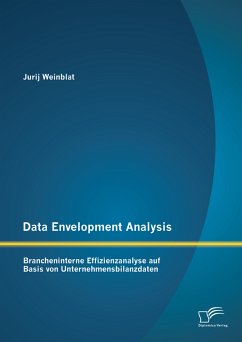 Data Envelopment Analysis – Brancheninterne Effizienzanalyse auf Basis von Unternehmensbilanzdaten (eBook, PDF) - Weinblat, Jurij